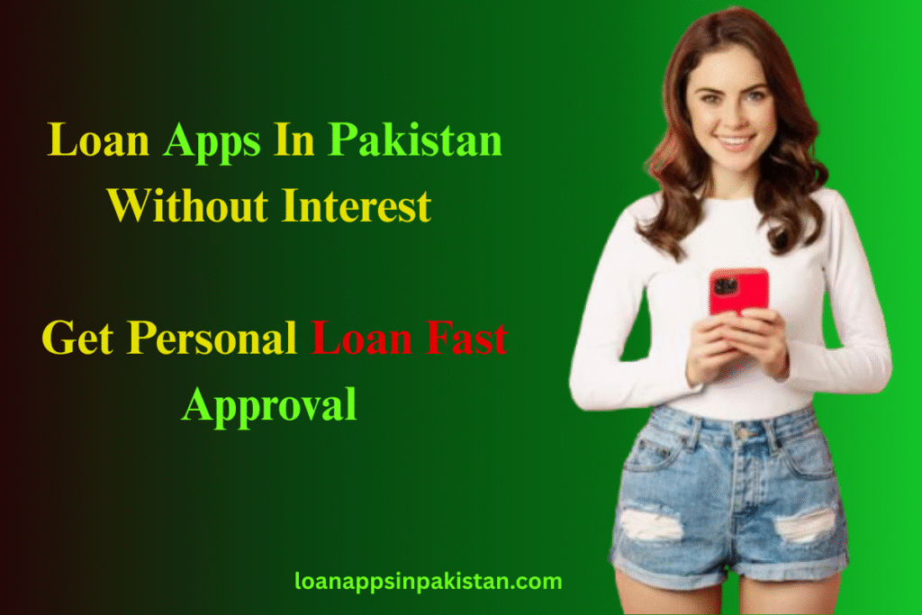 Loan-Apps-In-Pakistan-Without-Interest-get-an-urgent-online-loan-in-pakistan